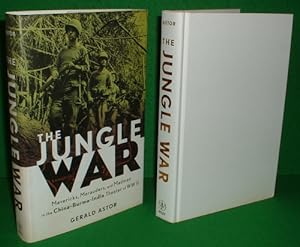 THE JUNGLE WAR Mavericks, Maraunders and Madmen in the China-Burma-India Theatre of War WW11