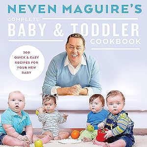 Imagen del vendedor de Neven Maguire's Complete Baby & Toddler Cookbook a la venta por GreatBookPrices