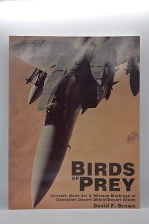 Bild des Verkufers fr Birds of Prey: Aircraft, Nose Art & Mission Markings of Operation Desert Shield/Storm zum Verkauf von Lavendier Books