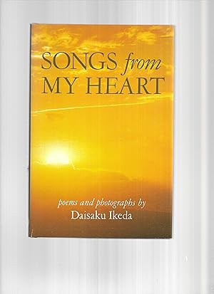 Seller image for SONGS FROM MY HEART: Poems and Photographs By Daisaku Ikeda. Translated By Burton Watson for sale by Chris Fessler, Bookseller