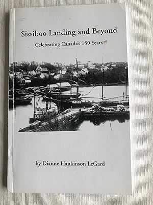 SISSIBOO LANDING And BEYOND - Celebrating Canada's 150 Years (Weymouth)