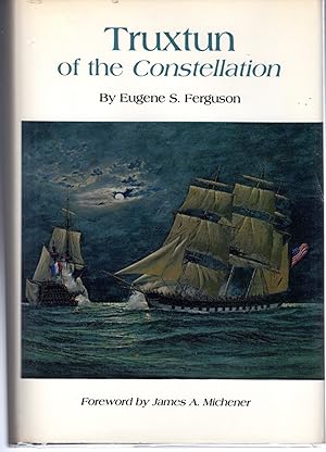 Immagine del venditore per Truxton of the Constellation: The life of Commodore Thomas Truxtun, U.S. Navy, 1755-1822 venduto da Dorley House Books, Inc.