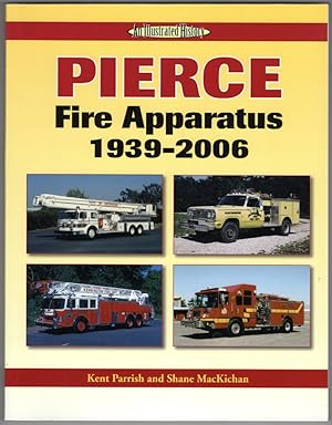 Bild des Verkufers fr Pierce Fire Apparatus 1939-2006: An Illustrated History zum Verkauf von Lake Country Books and More