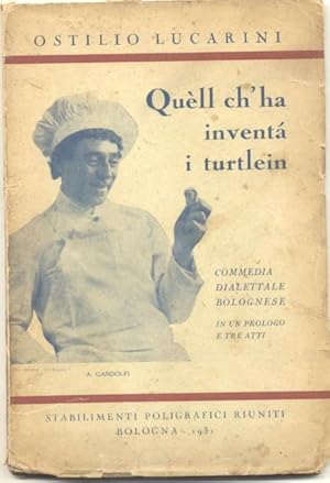 Bild des Verkufers fr QULL CH'HA INVENTA' I TURTLEIN. Commedia dialettale bolognese in un prologo e tre atti, rappresentata in Bologna la sera del 3 dicembre del 1925 al Teatro del Corso dalla Compagnia del Cav. Angelo Gandolfi. zum Verkauf von studio bibliografico pera s.a.s.