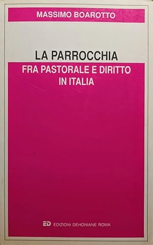 La parrocchia fra pastorale e diritto in Italia: sua identità e cammino alla luce delle norme can...