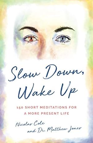 Bild des Verkufers fr Slow Down, Wake Up: 150 Short Meditations For A More Present Life zum Verkauf von WeBuyBooks
