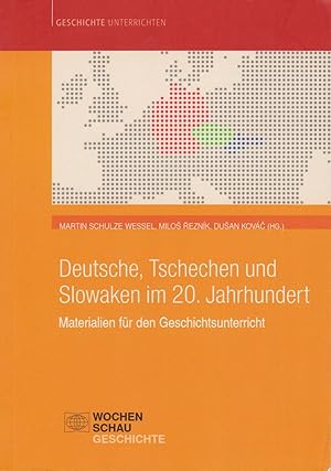 Deutsche, Tschechen und Slowaken im 20. Jahrhundert. Materialien für den Geschichtsunterricht.