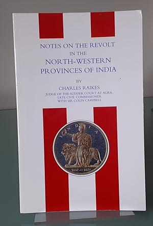 Notes On The Revolt In The North-Western Provinces Of India (Indian Mutiny 1857)