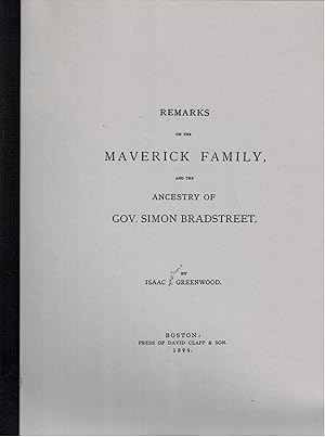 Bild des Verkufers fr Remarks on the Maverick Family and the Ancestry of Gov. Simon Bradstreet zum Verkauf von UHR Books