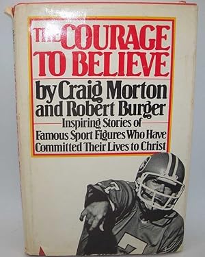Immagine del venditore per The Courage to Believe: Inspiring Stories of Famous Sport Figures Who Have Committed Their Lives to Christ venduto da Easy Chair Books