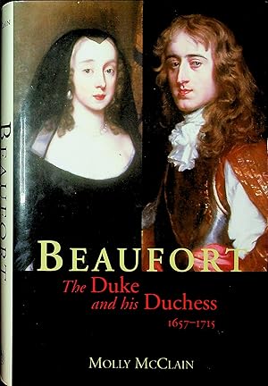 Beaufort; The Duke and His Duchess: 1657 - 1715