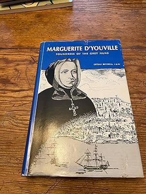 Seller image for MARGUERITE D'YOUVILLE - FOUNDRESS OF THE GREY NUNS for sale by Heroes Bookshop
