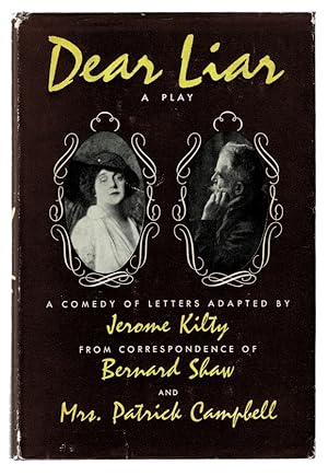 Dear Liar: A Comedy of Letters from the Correspondence of Bernard Shaw and Mrs. Patrick Campbell