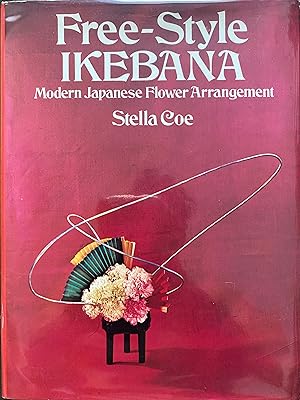 Imagen del vendedor de Free-Style Ikebana: Modern Japanese Flower Arrangement a la venta por Object Relations, IOBA