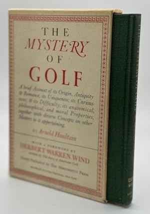 Seller image for The Mystery of Golf: A brief Account of its Origin, Antiquity & Romance; its Uniqueness; its Curiousness; & its Difficulty; its anatominal, philosophical, and moral Properties; together with diverse Concepts on other Matters to it Appertaining. for sale by North Slope Books