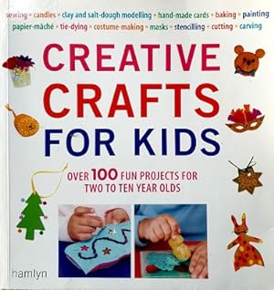 Bild des Verkufers fr Creative Crafts For Kids: Over 100 Fun Projects For Two To Ten Year Olds zum Verkauf von Marlowes Books and Music