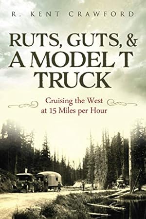 Imagen del vendedor de Ruts, Guts, & a Model T Truck: Cruising the West at 15 Miles Per Hour a la venta por Lake Country Books and More