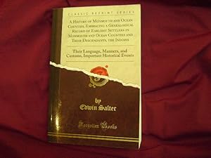 Bild des Verkufers fr A History of Monmouth and Ocean Counties, Embracing a Genealogical Record of Earliest Settlers in Monmouth and Ocean Counties and Their Descendants, the Indians. Their Language, Manners, and Customs, Important Historical Events. zum Verkauf von BookMine