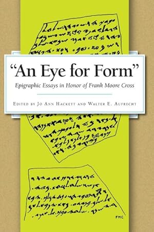 Imagen del vendedor de An Eye for Form : Epigraphic Essays in Honor of Frank Moore Cross a la venta por AHA-BUCH GmbH