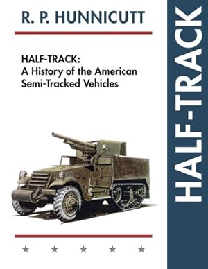 Image du vendeur pour Half-Track : A History of American Semi-Tracked Vehicles mis en vente par AHA-BUCH GmbH