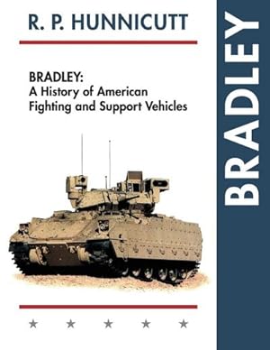 Imagen del vendedor de Bradley : A History of American Fighting and Support Vehicles a la venta por AHA-BUCH GmbH