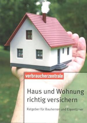 Seller image for Haus und Wohnung richtig versichern: Ratgeber fr Bauherren und Eigentmer for sale by Gerald Wollermann
