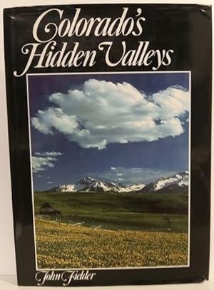 Bild des Verkufers fr Colorado's Hidden Valleys zum Verkauf von ELK CREEK HERITAGE BOOKS (IOBA)