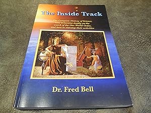 Seller image for The Inside Track: The Complete History of Science, how it became deadly on the watch of the One World Order, and how to sidestep their Activities for sale by Veronica's Books