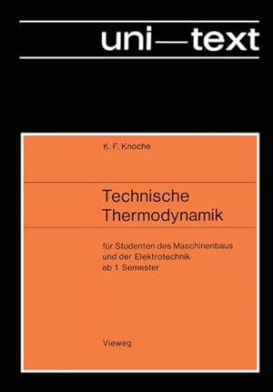 Technische Thermodynamik. Für Studenten d. Maschinenbaus u.d. Elektrotechnik ab 1. Semester. Uni-...