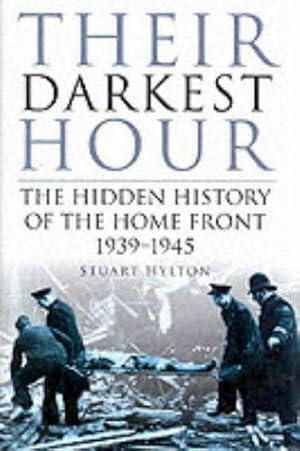 Bild des Verkufers fr Their Darkest Hour: The Hidden History of the Home Front 1939-1945 zum Verkauf von WeBuyBooks