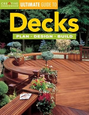Bild des Verkufers fr Decks: Plan, Design, Build (Creative Homeowner Ultimate Guide To. . .) zum Verkauf von WeBuyBooks