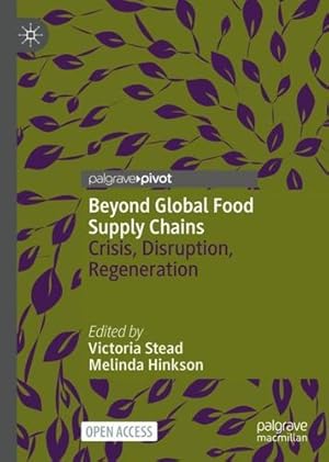 Imagen del vendedor de Beyond Global Food Supply Chains: Crisis, Disruption, Regeneration [Hardcover ] a la venta por booksXpress