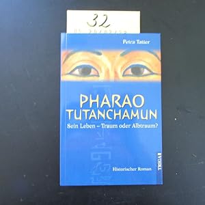 Seller image for Pharao Tutanchamun - Sein Leben; Traum oder Albtraum? for sale by Bookstore-Online