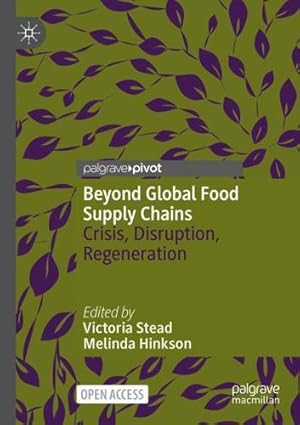 Imagen del vendedor de Beyond Global Food Supply Chains: Crisis, Disruption, Regeneration [Paperback ] a la venta por booksXpress