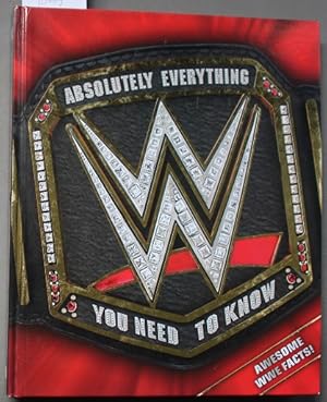 Seller image for WWE Absolutely Everything You Need to Know - Awesome WWE Facts! (wrestling ) for sale by Comic World