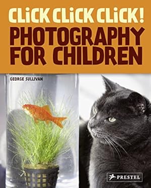 Imagen del vendedor de Click Click Click!: Photography for Children a la venta por Reliant Bookstore
