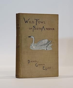 The Wild Fowl of the United States and British Possessions or the Swan, Geese, Ducks, and Mergans...