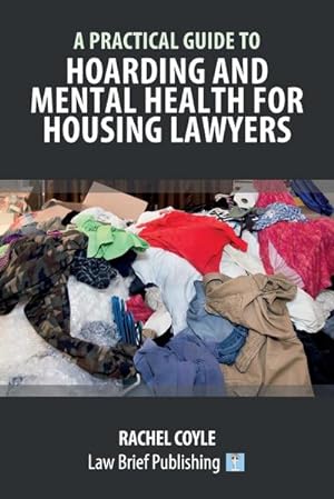 Seller image for A Practical Guide to Hoarding and Mental Health for Housing Lawyers for sale by AHA-BUCH GmbH