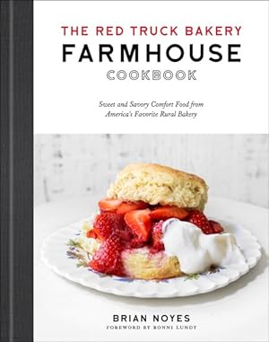 Seller image for Red Truck Bakery Farmhouse Cookbook : Sweet and Savory Comfort Food from America's Favorite Rural Bakery for sale by GreatBookPrices
