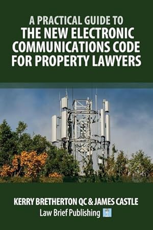 Bild des Verkufers fr A Practical Guide to the New Electronic Communications Code for Property Lawyers zum Verkauf von AHA-BUCH GmbH