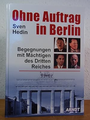 Bild des Verkäufers für Ohne Auftrag in Berlin. Begegnungen mit Mächtigen des Dritten Reiches zum Verkauf von Antiquariat Weber GbR