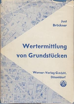 Wertermittlung von Grundstücken : Erlasse u. Richtlinien komm. / Just ; Brückner