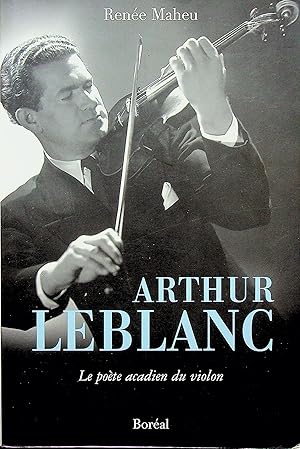 Imagen del vendedor de Arthur Leblanc - Le poete acadien du violon a la venta por Epilonian Books