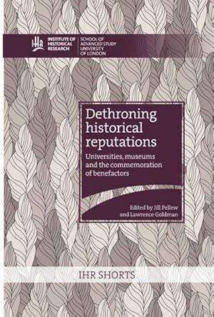 Immagine del venditore per Dethroning Historical Reputations : Universities, Museums and the Commemoration of Benefactors venduto da GreatBookPricesUK