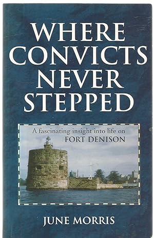 Where Convicts Never Stepped - Fort Denison