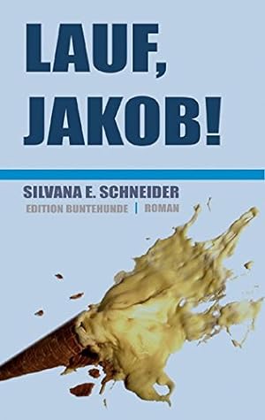 Imagen del vendedor de Lauf, Jakob! : Roman. Silvana E. Schneider a la venta por Antiquariat REDIVIVUS