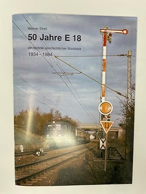 Seller image for 50 Jahre E 18. Ein technik-geschichtlicher Rckblick 1934 - 1984. for sale by Antiquariat REDIVIVUS