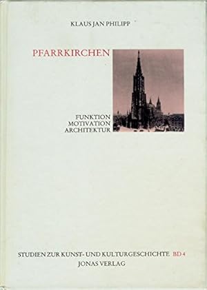 Bild des Verkufers fr Pfarrkirchen : Funktion, Motivation, Architektur ; eine Studie am Beispiel der Pfarrkirchen der schwbischen Reichsstdte im Sptmittelalter. Studien zur Kunst- und Kulturgeschichte ; Bd. 4 zum Verkauf von Antiquariat REDIVIVUS