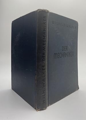 Der Mechaniker. Hilfs- und Lehrbuch für Werkmeister, Vorarbeiter und Lehrlinge der Maschinenbranc...