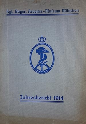 Neunter Jahresbericht 1914 des Kgl. Bayer. Arbeiter-Museum München seit Gründung des früheren Mus...